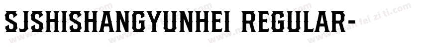 SJshishangyunhei Regular字体转换